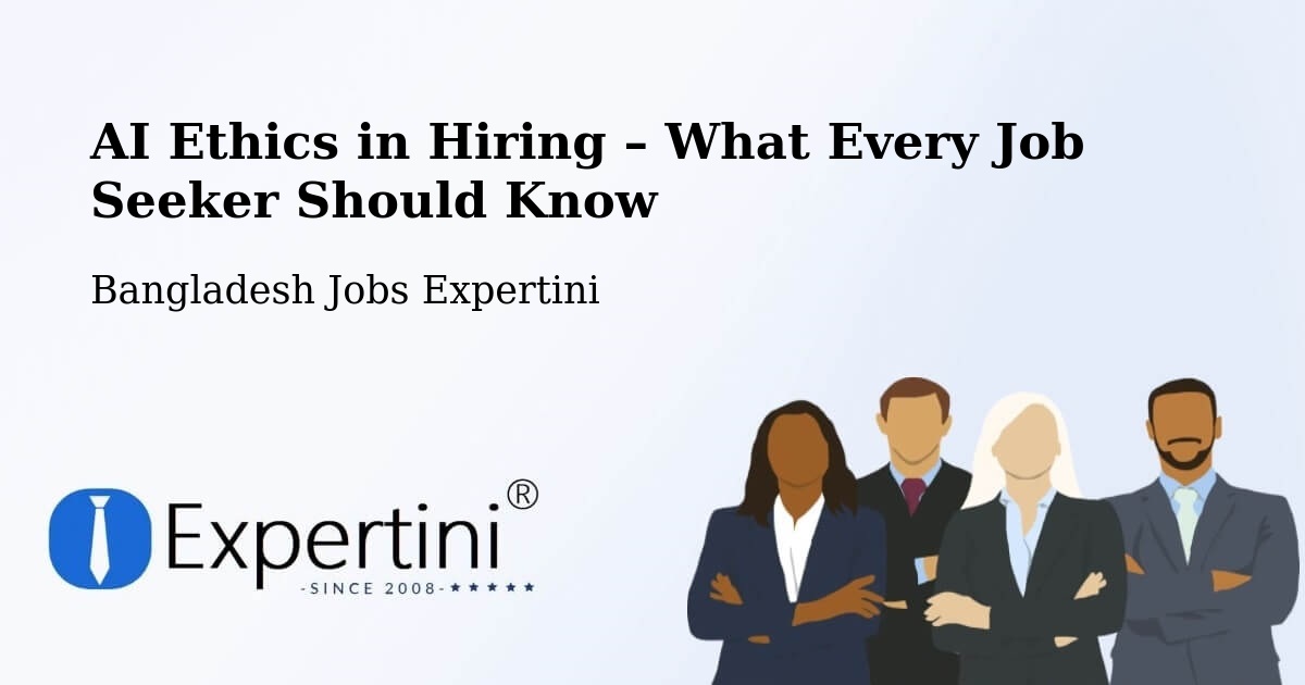 AI Ethics in Recruitment & Hiring – Burhānuddin - Burhānuddin, Bangladesh Jobs Expertini