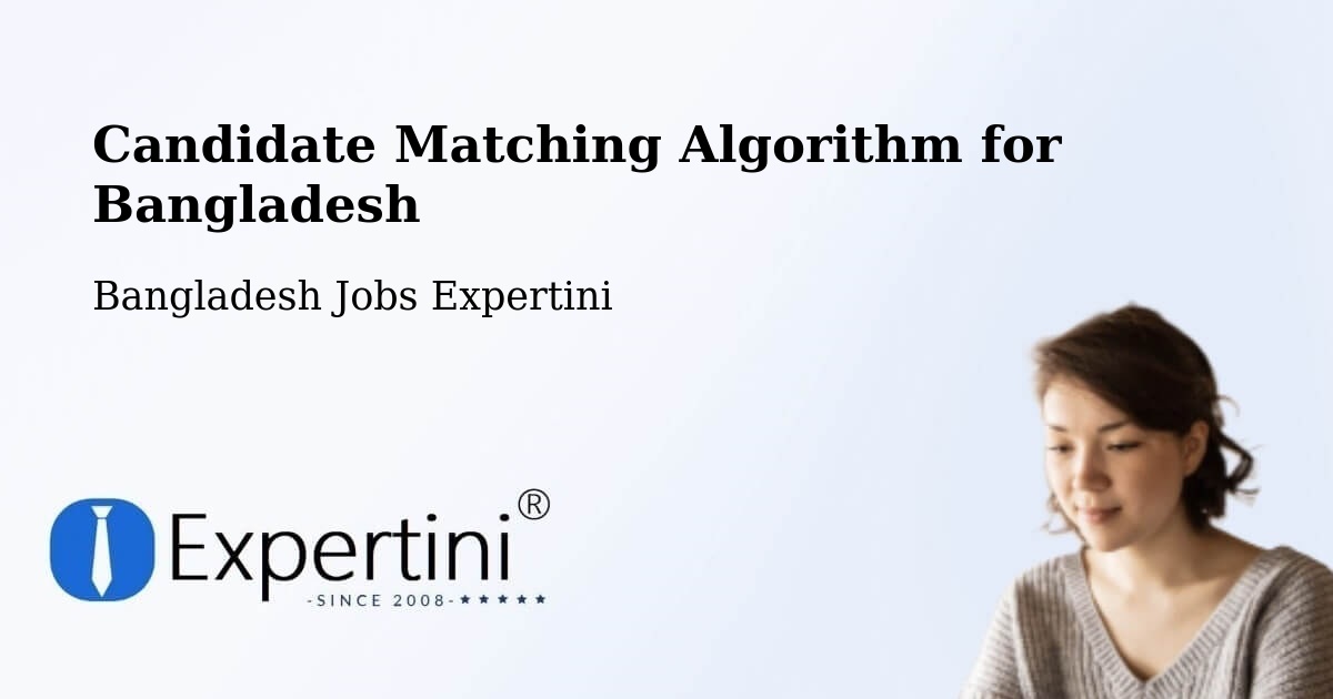 Candidate Matching Algorithm Overview – Burhānuddin - Bangladesh Jobs Expertini