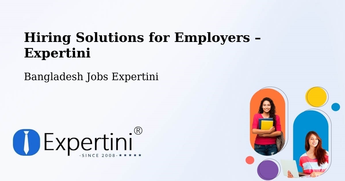 Hiring Solutions for Employers in Burhānuddin - Burhānuddin, Bangladesh Jobs Expertini